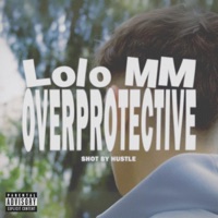Overprotective (feat. Porterie) - Single - LOLO MM