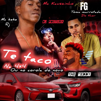 Te Taco na 4X4 ou no Corola do Novo X Toma Marretada do Thor (feat. The Teddy) - Single