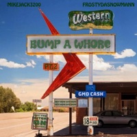 Bump A Whore Pt.2 - Single - GMDCASH, Frostydasnowmann & MikeJack3200