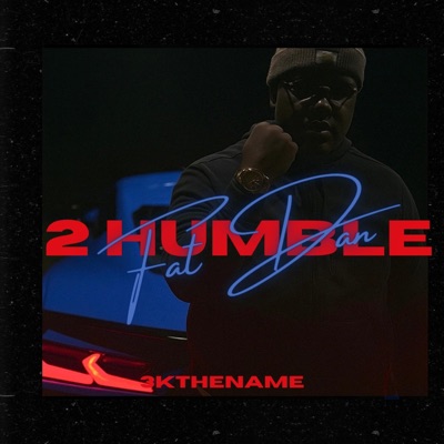 2 Humble (feat. Fat Dan) - Single