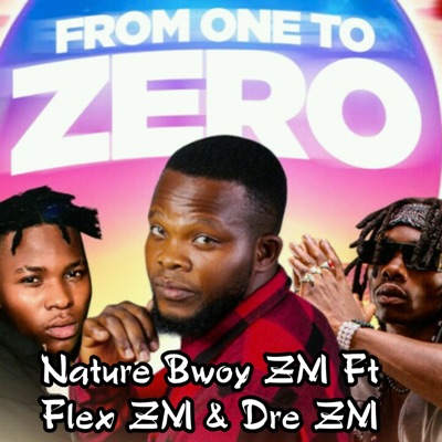 From One to Zero (feat. Flex Zm & Dre ZM) - Single