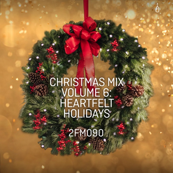 2FM090 Christmas Mix Volume 6: Heartfelt Holidays (Christmas Mix)