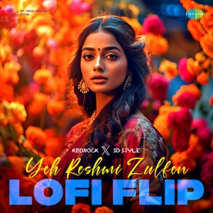 Yeh Reshmi Zulfen (LoFi Flip)