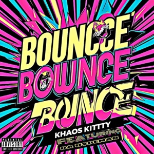 Bounce Bounce Bounce (feat. Khaos Kitty)