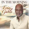 Eric Gable - In The Morning