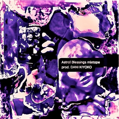 Astral Blessings prod. DANI KIYOKO (feat. Dani Kiyoko) - EP