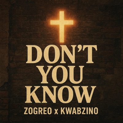 Don't you Know (feat. Kwabzino) - Single
