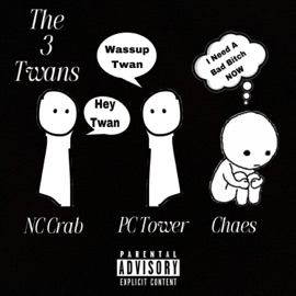 The 3 Twans (feat. PC Tower & Tito2Real) Chaes