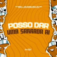 Posso Dar Uma Sarrada Ai (feat. Mc Gw) - Single - DJ BRIZY, MC Pogba & FreesTyle Sounds