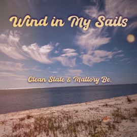 Wind in My Sails Clean slate & Mallory Be.