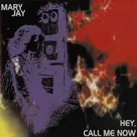 Hey Call Me Now — Mary Jay