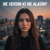 Ne Verdin Ki Ne Alasın