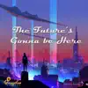 Charlie Souza - The Future's Gonna be Here