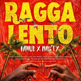 RAGGA LENTO (feat. NAS'TY) Rahvl, Rahul & RAHVL & RAHUL