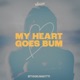 My Heart Goes Bum Acoustic Version Single