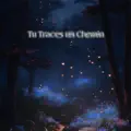 Tu Traces un Chemin