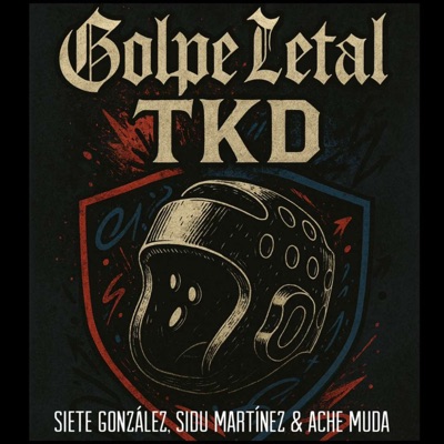 Golpe Letal Tkd (feat. Achemuda & Siete Gonzalez) - Single