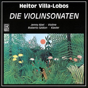Villa-Lobos: The Violin Sonatas