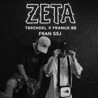 Zeta (feat. Franux BB & FrannSSJ) - Single - tbrendel