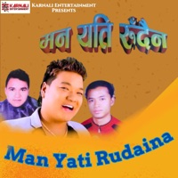 Man Yati Rudaina - EP - Ram Thapa Shishir, Arjun Blon & Mina Prasai