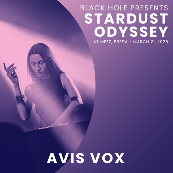 Avis Vox at Black Hole presents Stardust Odyssey 2025 (DJ Mix)