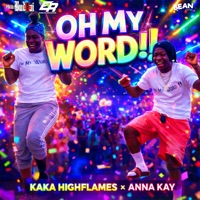 Oh My Word - Single - Kaka Highflames & Anna Kay