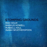 Stomping Grounds (feat. Isaiah Weatherspoon, Markus Howell & Russell Hall) - Single - Max Holm