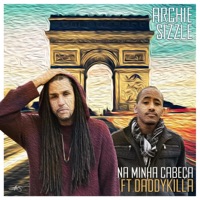 Na Minha Cabeça (feat. Daddy Killa) - Single - Archie & Sizzle