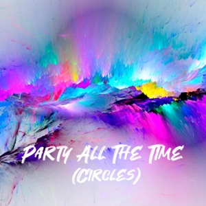 Party All The Time (Circles)