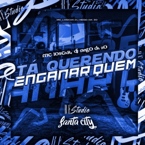 Tá Querendo Enganar Quem (feat. Mc Loscar)