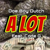 Alot (feat. Code G) - Single - Doe Boy Dutch