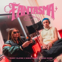 FANTASMA - Single - Bunny Clayde, Sasha Ferro & Fauna Music