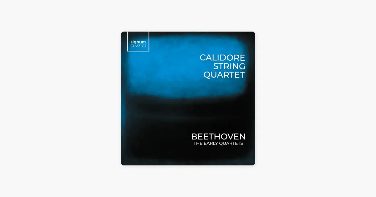 Beethoven: The Early Quartets by Calidore String Quartet - Apple