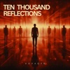 Ten Thousand Reflections