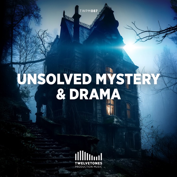 Unsolved Mystery and Drama (feat. Twelvetones Production Music)