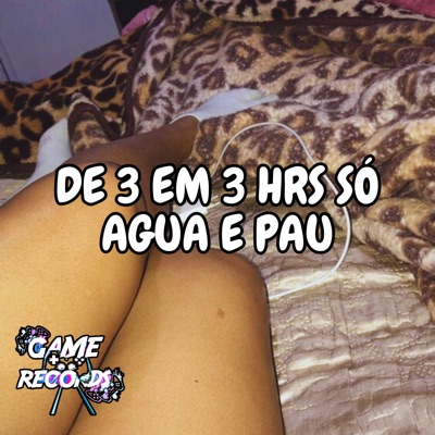 De 3 em 3 Hrs Só Água e Pau (feat. Game Records & Mc Talibã) - Single