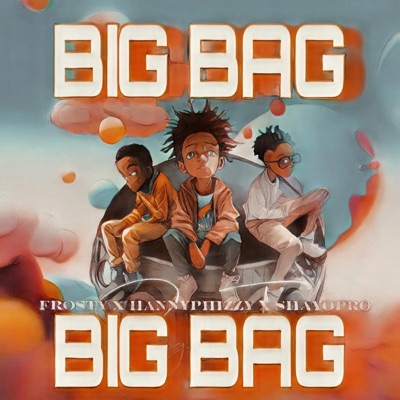 Big Bag (feat. Hannyphizzy,Frosty) - Single