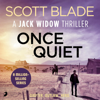 Once Quiet: A Jack Widow Novel, Book 5 (Unabridged) - Scott Blade