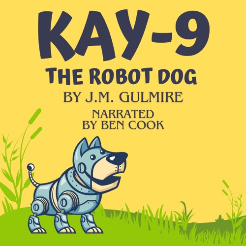 Kay-9 the Robot Dog (Unabridged) cover