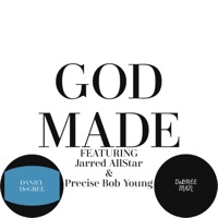 GOD MADE (feat. Jarred AllStar & Precise Bob Young) - Single - DANIEL DeGREE