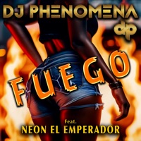 Fuego - Single - DJ Phenomena & Neon El Emperador