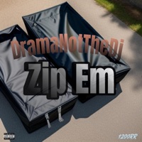 Zip Em - Single - DramaNotTheDj