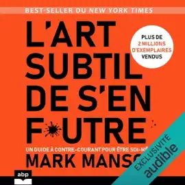 L'art subtil de s'en f*utre: Un guide à contre-courant pour être soi-même