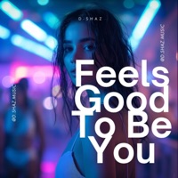 Feels Good To Be You (Club Edit) - Single - D-Shaz