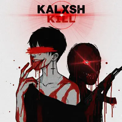 Posłuchaj utworu KILL - Single wykonywanego przez KALXSH.