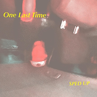 One Last Time (Sped Up) - Single