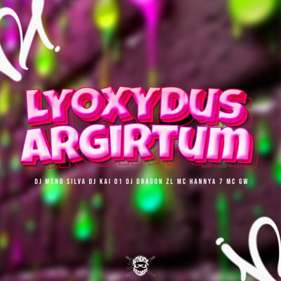 Lyoxydus Argirtum (feat. MC GW & DJ HANNYA 7) - EP