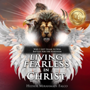 Living Fearless in Christ: Why I Left Islam to Win Battles for the Kingdom (Unabridged)
