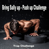 Bring Sally up - Push up Challenge (2025 Trap Challenge) - Power Beast Mode new Single