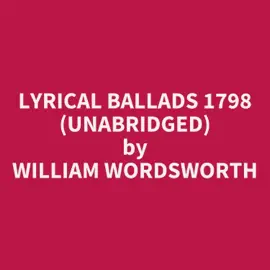 Lyrical Ballads 1798 (Unabridged)